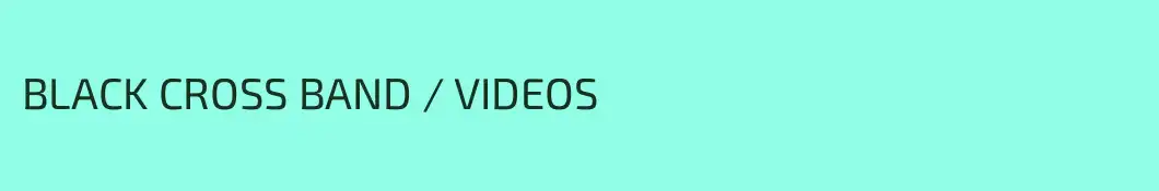 BLACK CROSS BAND / VIDEOS
